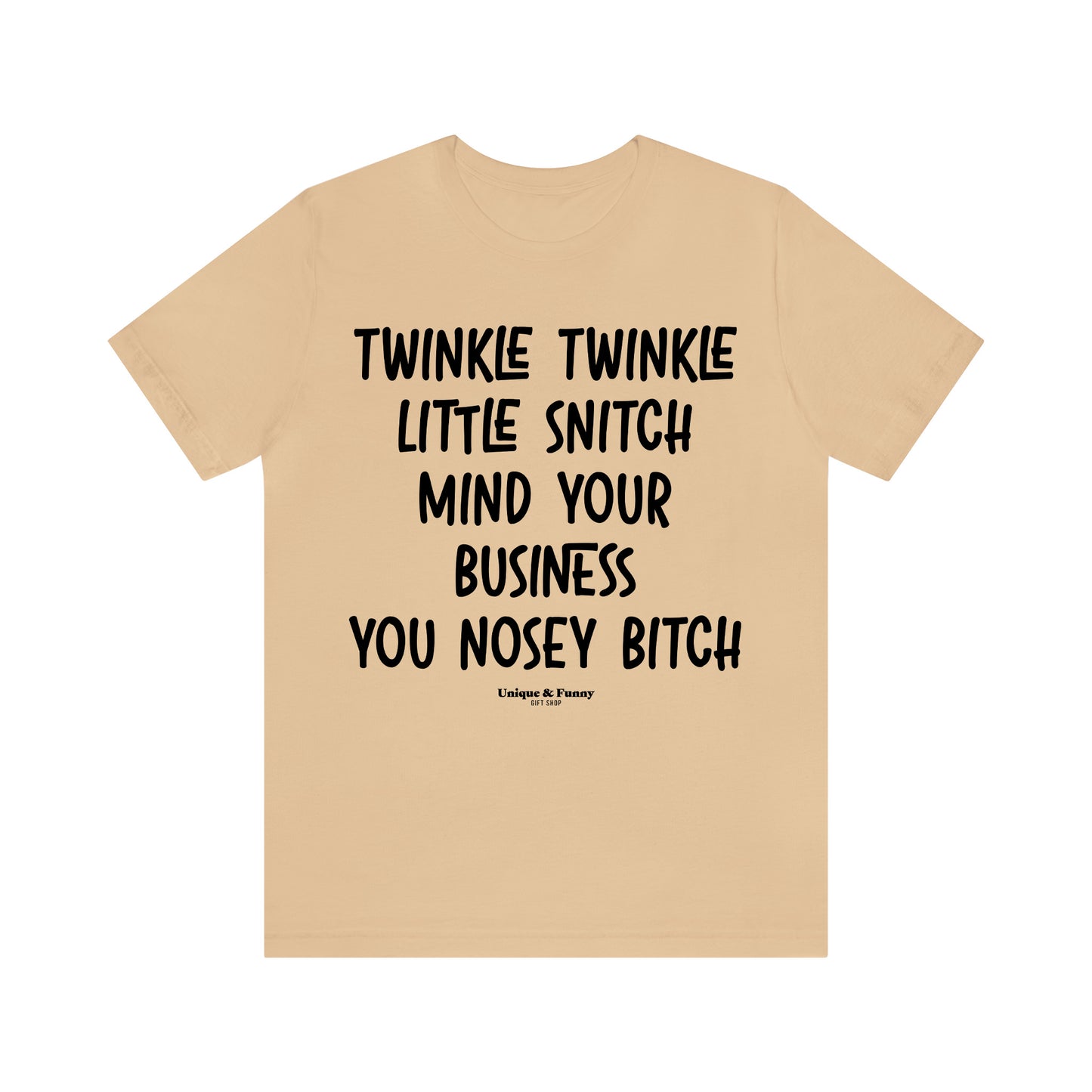 Funny Shirts for Women - Twinkle Twinkle Little Snitch Mind Your Business You Nosey Bitch - Women’s T Shirts