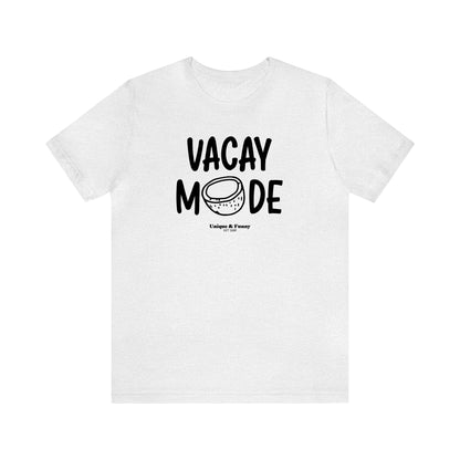 Funny Shirts for Women - Vacay Mode - Women’s T Shirts