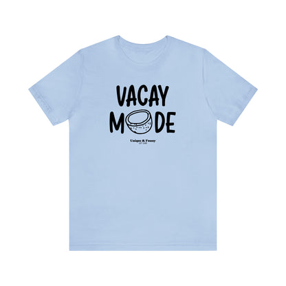 Funny Shirts for Women - Vacay Mode - Women’s T Shirts