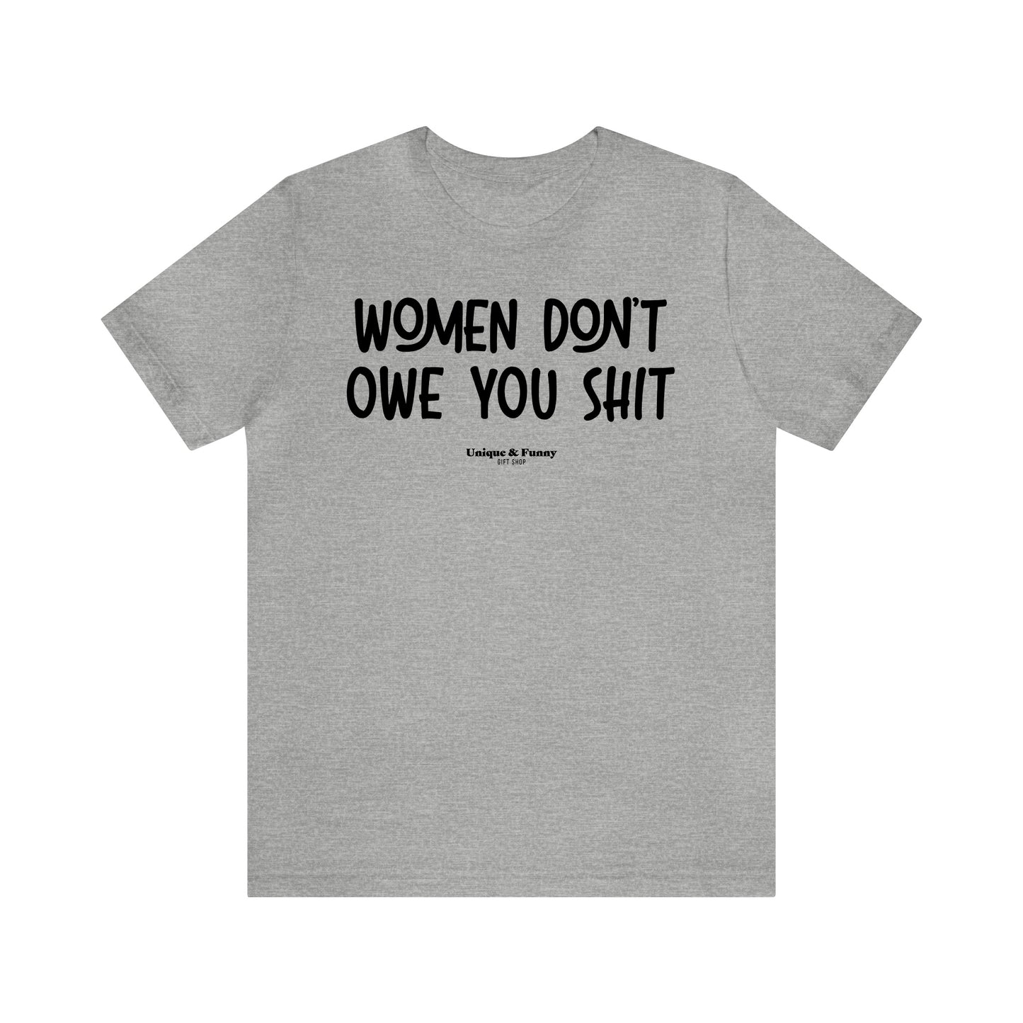 Funny Shirts for Women - Women Don't Owe You Shit - Women’s T Shirts