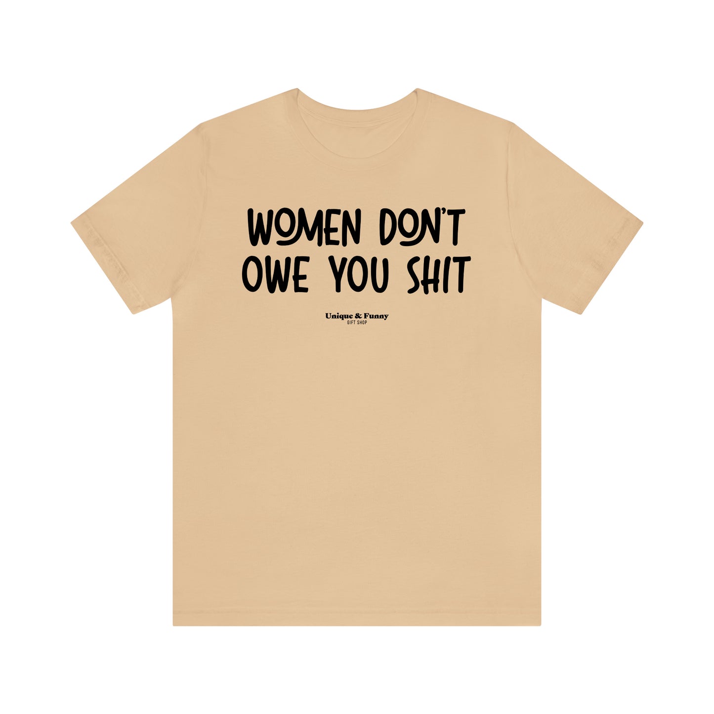 Funny Shirts for Women - Women Don't Owe You Shit - Women’s T Shirts