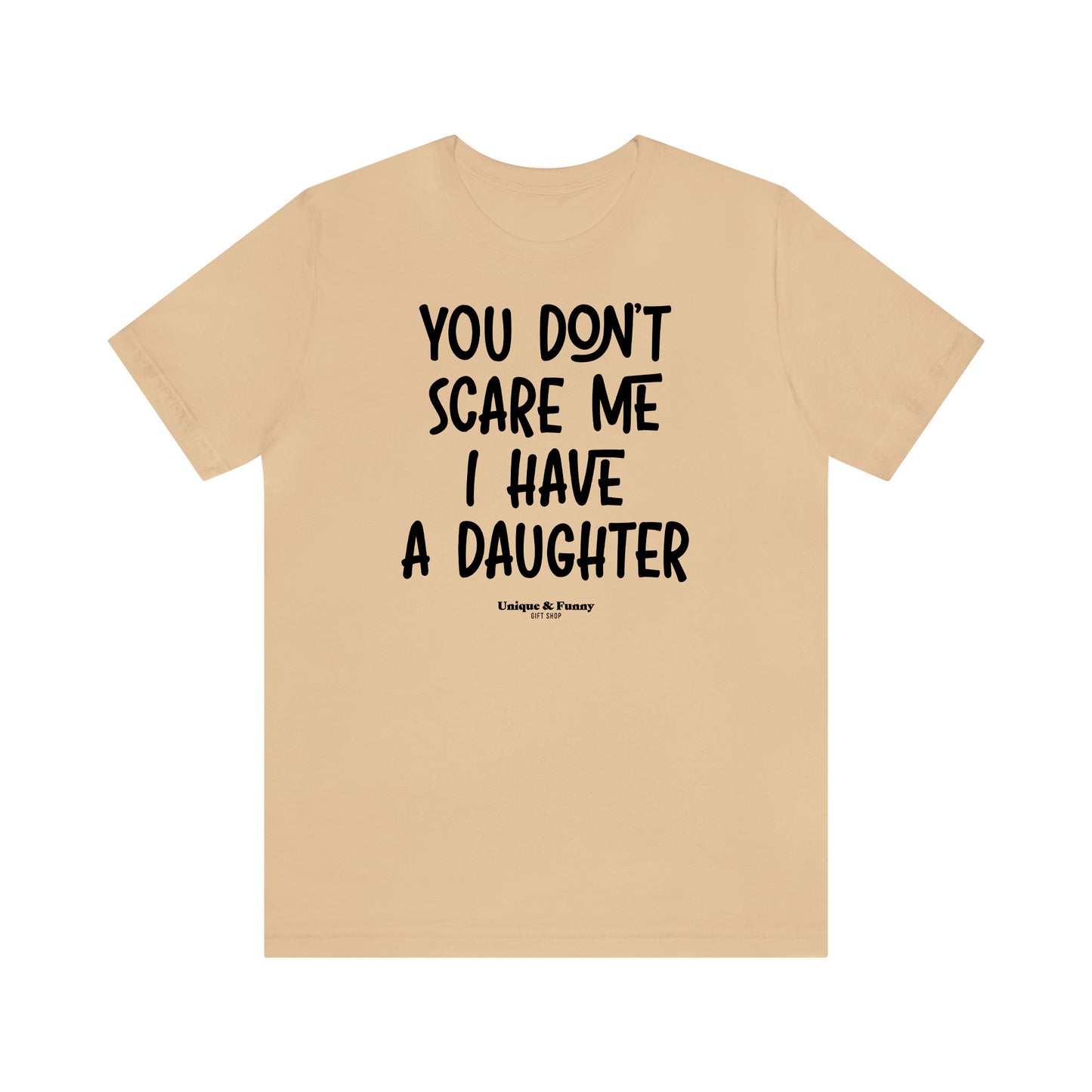 Funny Shirts for Women - You Don't Scare Me I Have a Daughter - Women’s T Shirts